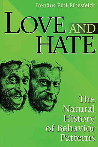 Love and Hate: The Natural History of Behavior Patterns (Foundations of Human Behavior)